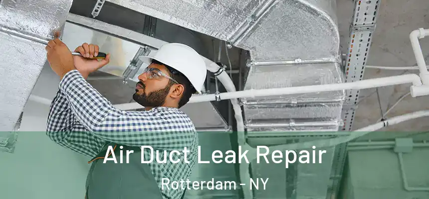 Air Duct Leak Repair Rotterdam - NY