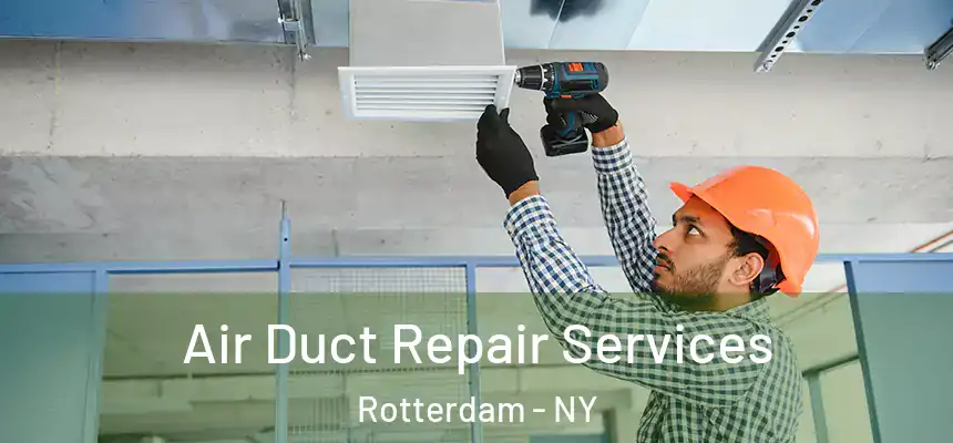 Air Duct Repair Services Rotterdam - NY