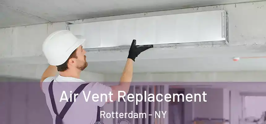  Air Vent Replacement Rotterdam - NY