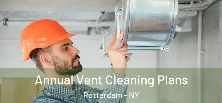 Annual Vent Cleaning Plans Rotterdam - NY