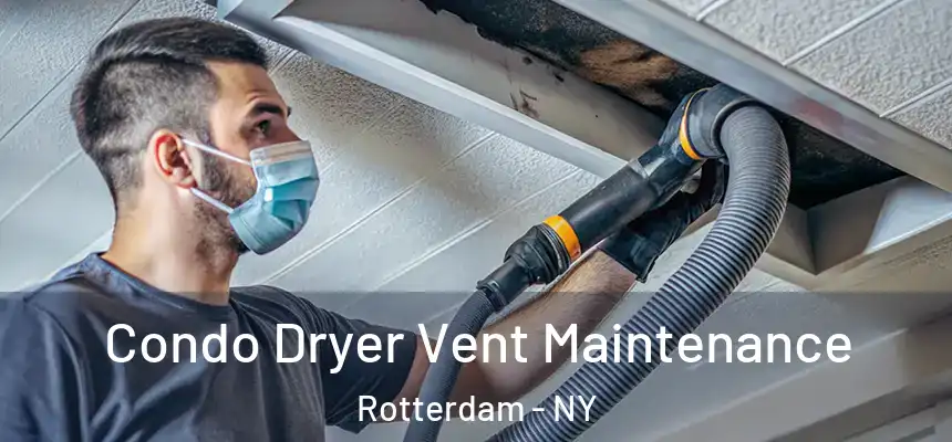 Condo Dryer Vent Maintenance Rotterdam - NY