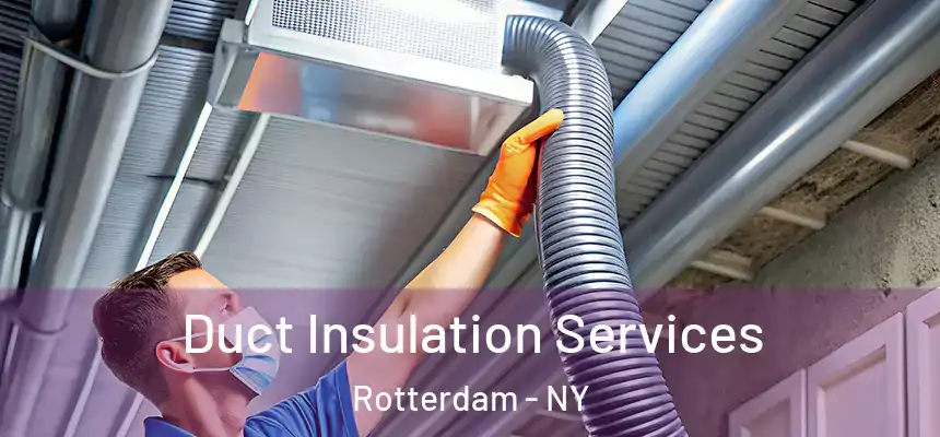  Duct Insulation Services Rotterdam - NY