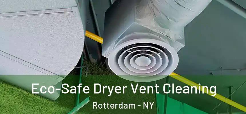 Eco-Safe Dryer Vent Cleaning Rotterdam - NY