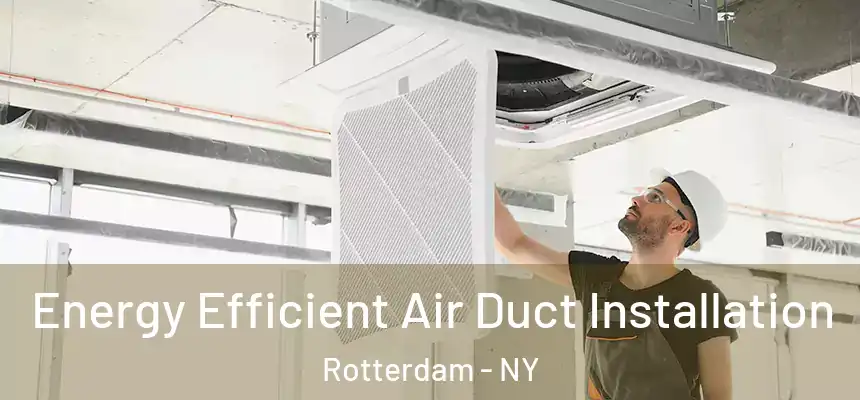 Energy Efficient Air Duct Installation Rotterdam - NY