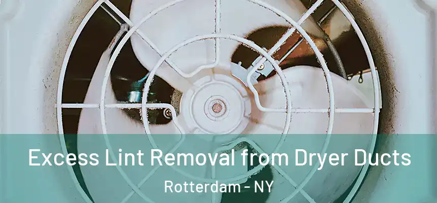  Excess Lint Removal from Dryer Ducts Rotterdam - NY