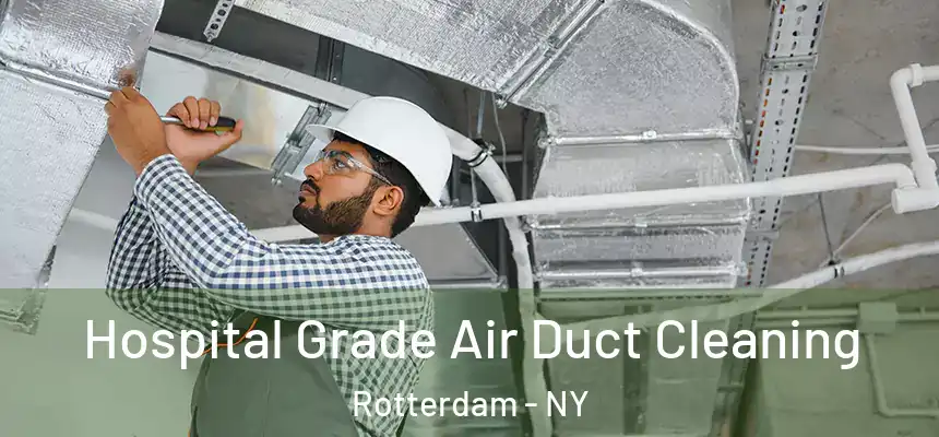 Hospital Grade Air Duct Cleaning Rotterdam - NY