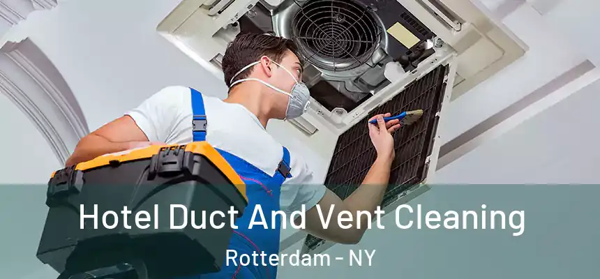 Hotel Duct And Vent Cleaning Rotterdam - NY