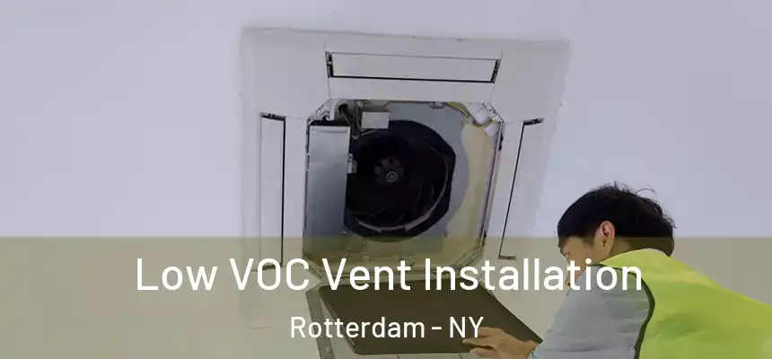  Low VOC Vent Installation Rotterdam - NY