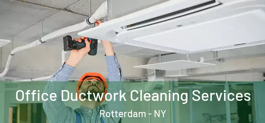  Office Ductwork Cleaning Services Rotterdam - NY