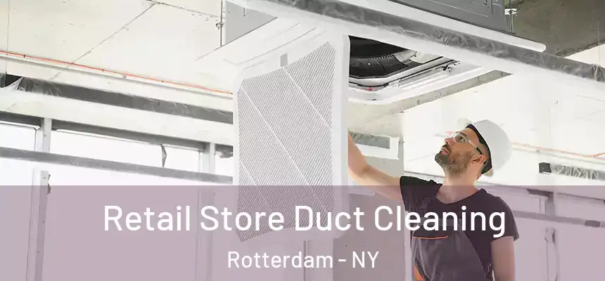 Retail Store Duct Cleaning Rotterdam - NY