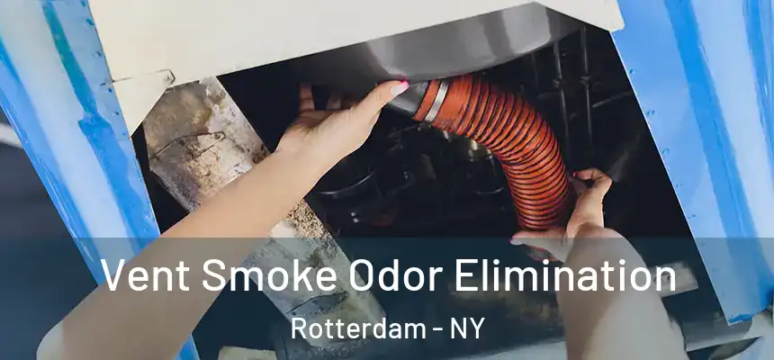 Vent Smoke Odor Elimination Rotterdam - NY