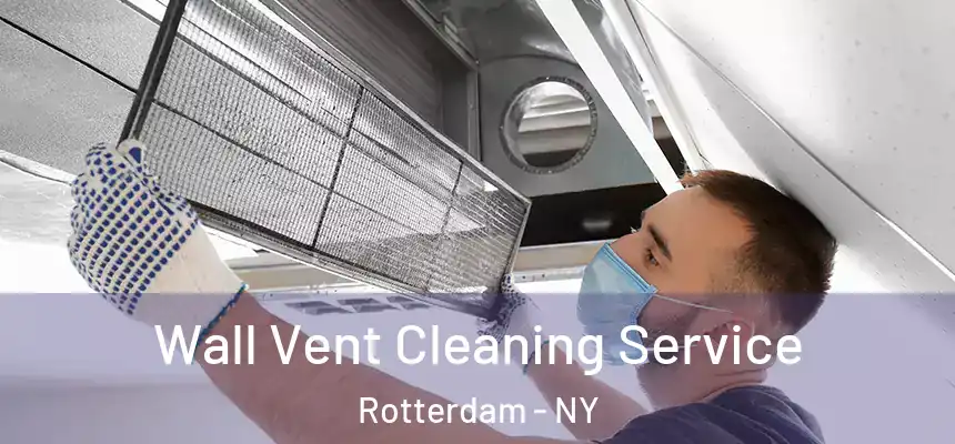  Wall Vent Cleaning Service Rotterdam - NY